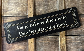 Als je niets te doen hebt niet hier metalen wandbord