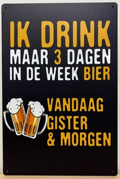 Drink drie dagen in de week metalen reclamebord