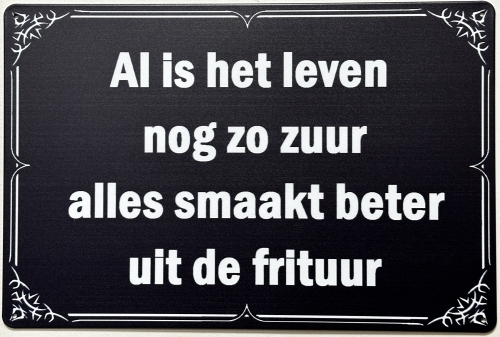 Leven nog zo zuur alles beter uit de frituur reclamebord