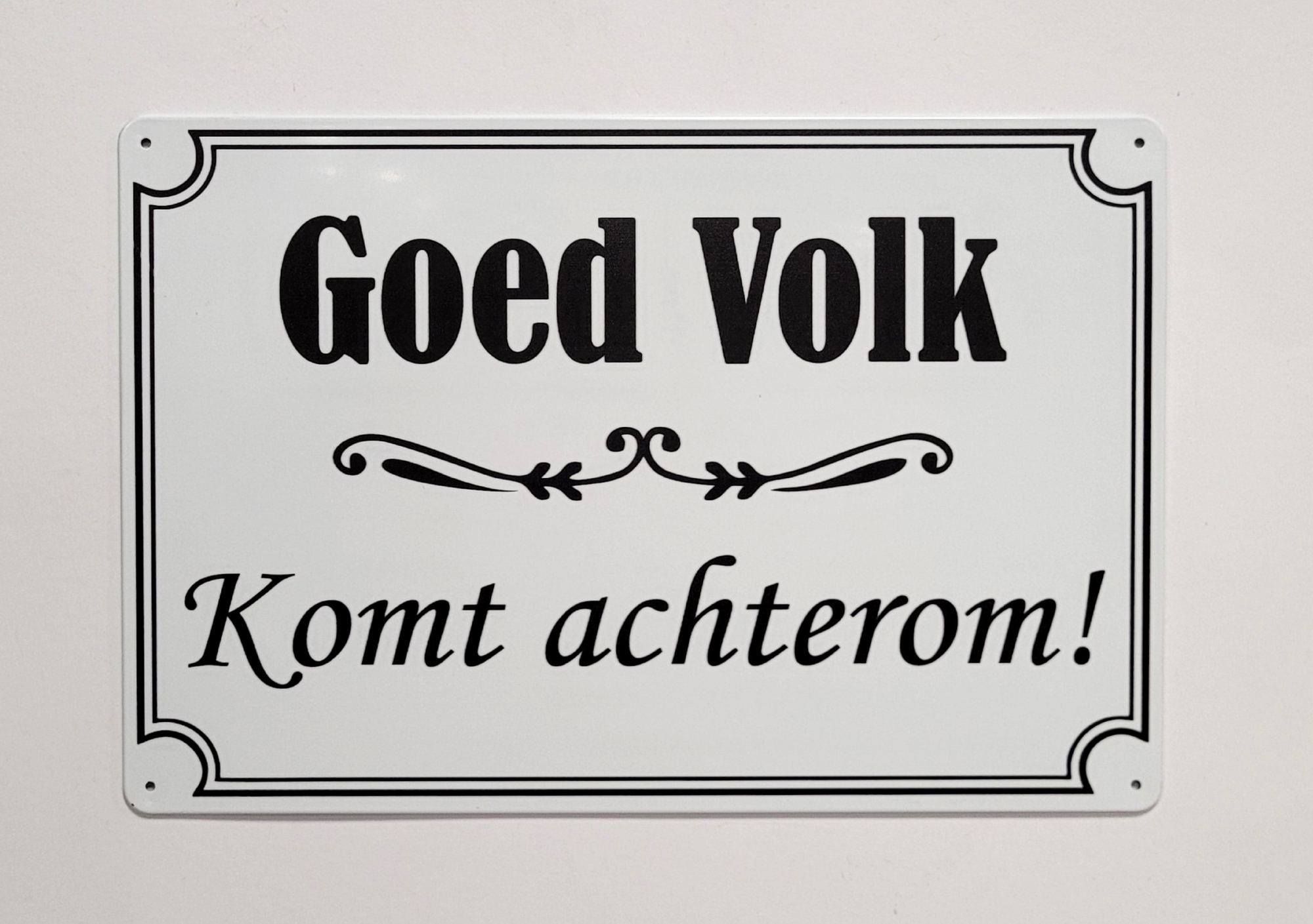 Goed Volk Komt Achterom wandbord van metaal