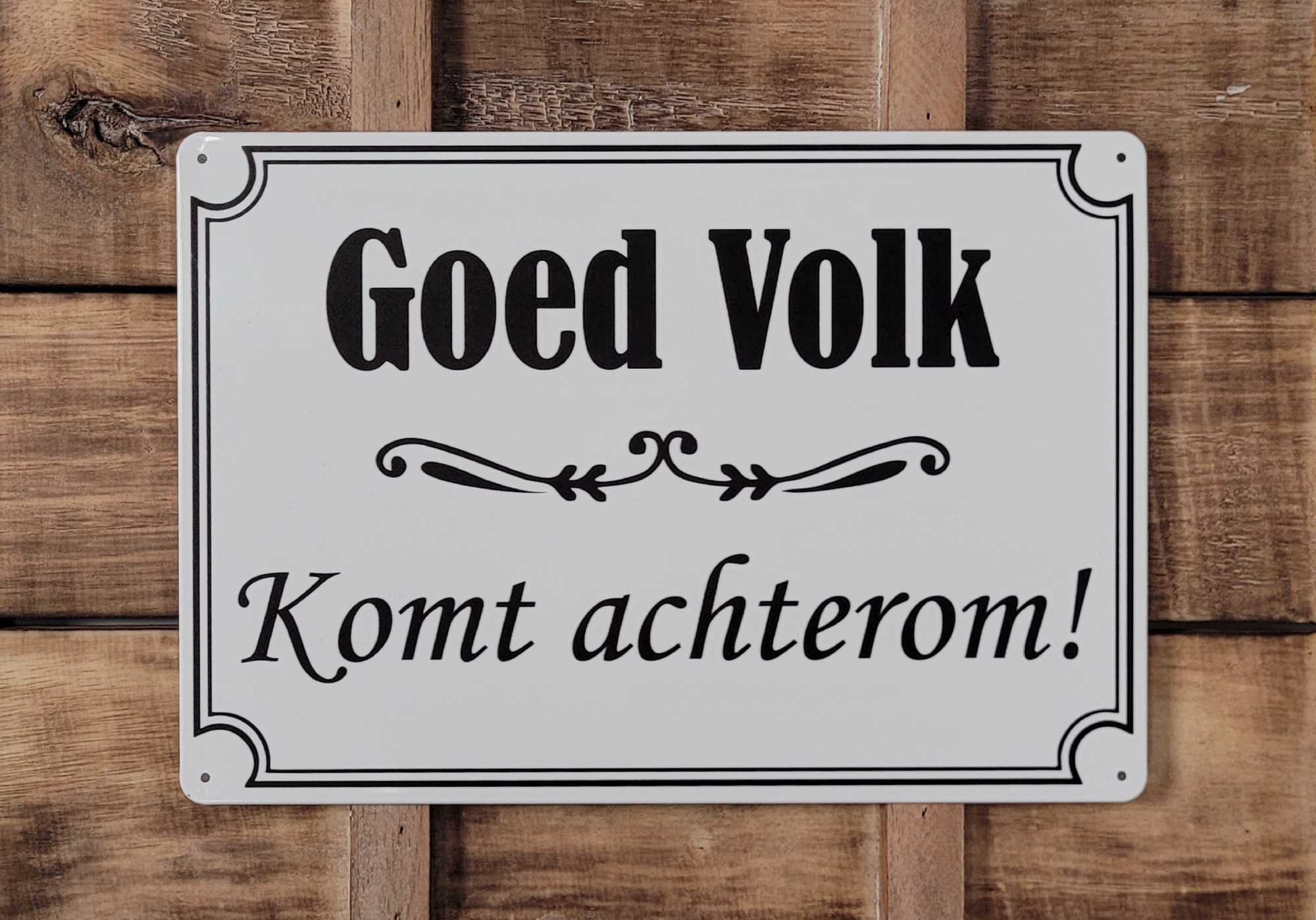 Goed Volk Komt Achterom wandbord van metaal